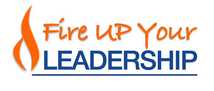 Fire Up Your Leadership™